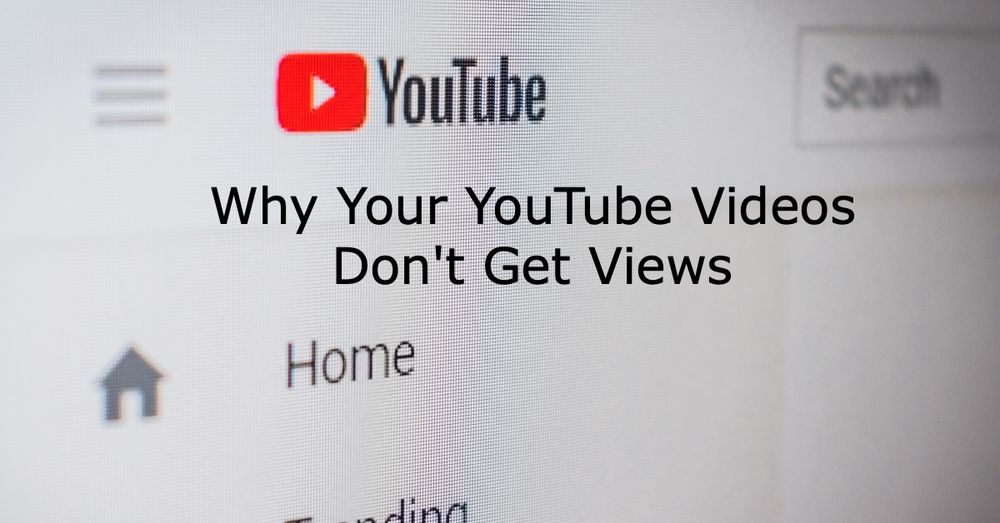 why-your-youtube-videos-are-not-getting-views