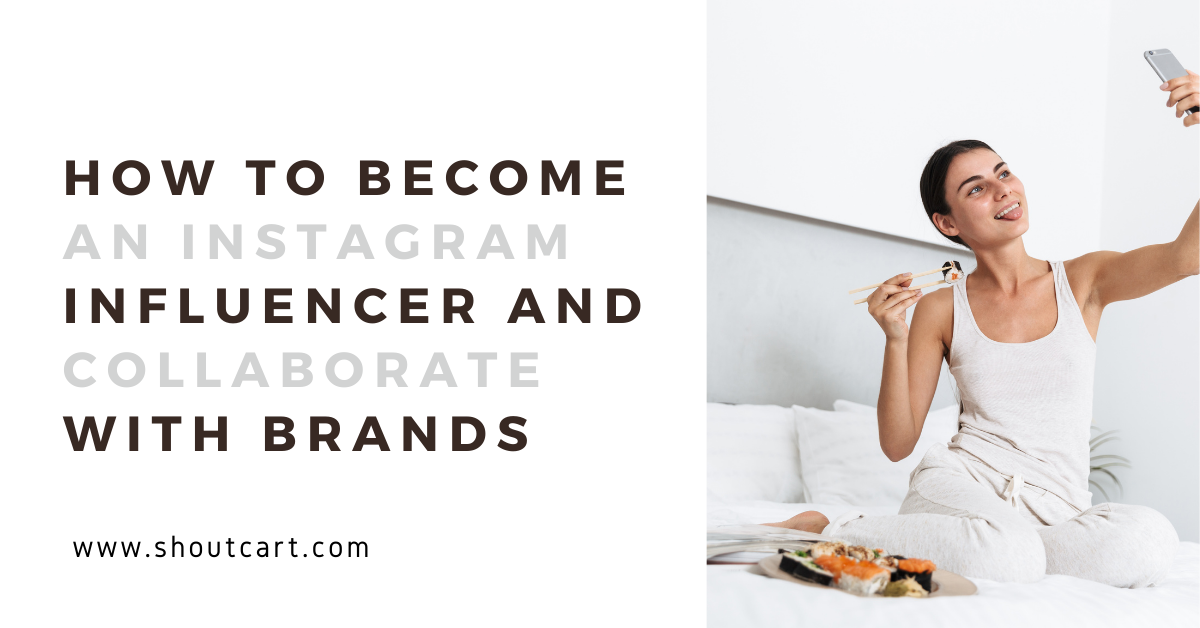 How to Become an Instagram Influencer And Collaborate With Brands