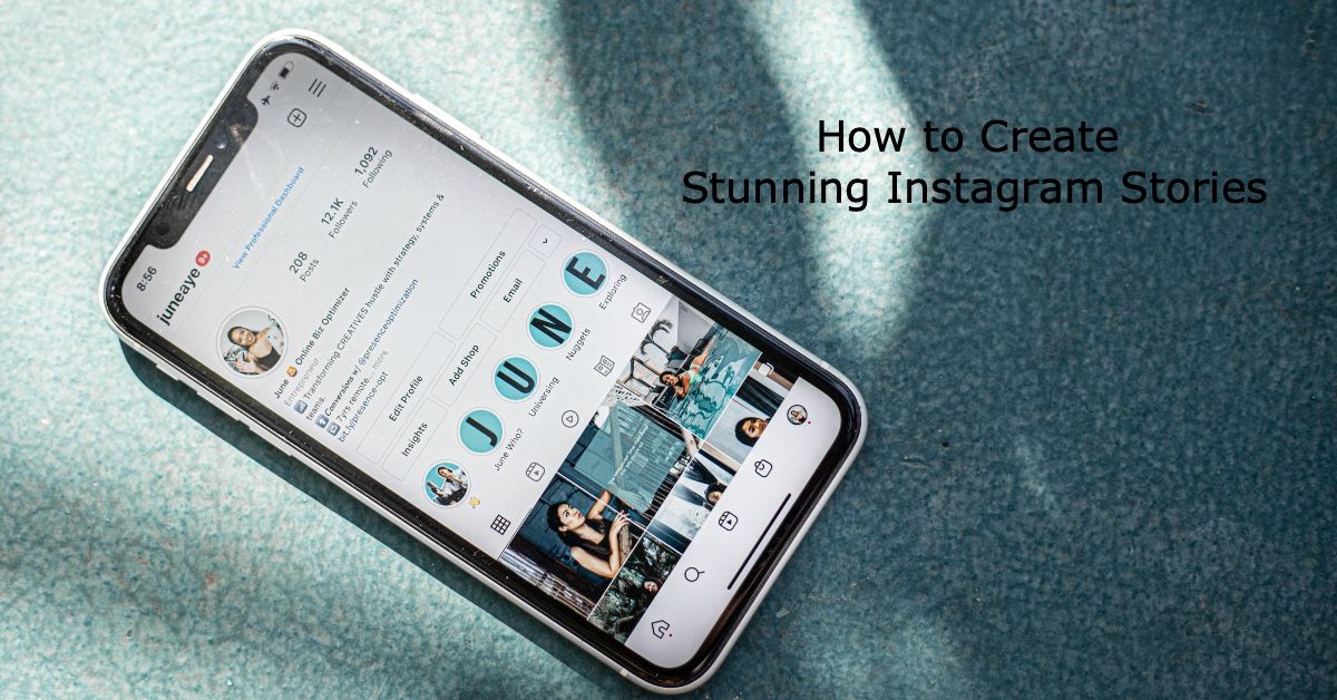 How to Create Stunning Instagram Stories that Engage