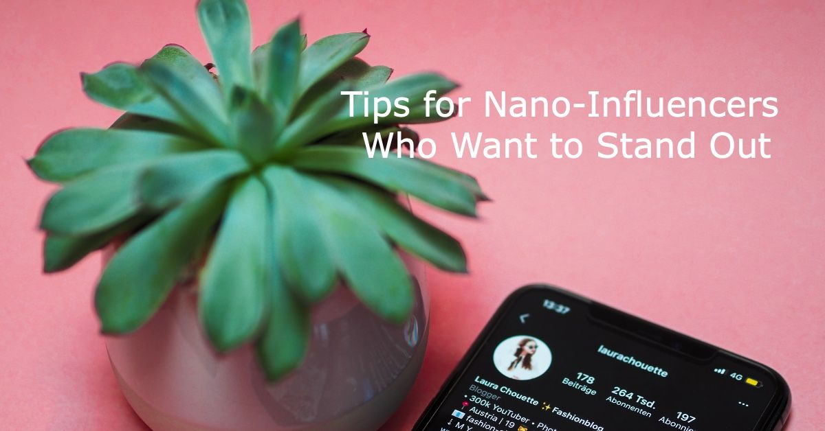 ​​7 Tips for Nano-Influencers Who Want to Stand Out in a Competitive Niche