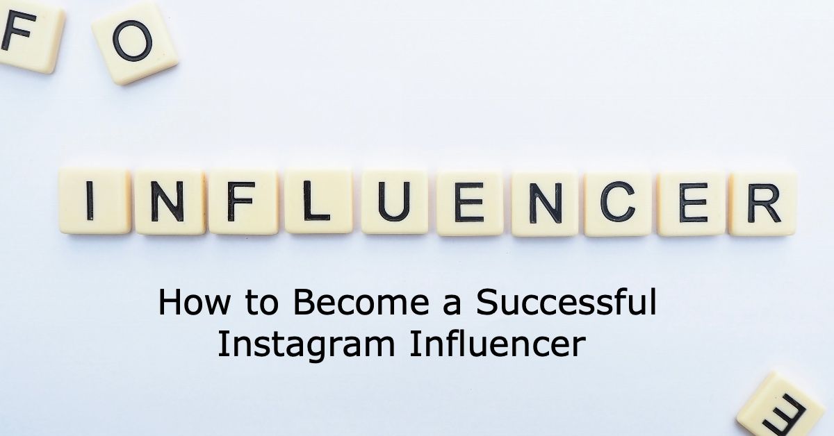 How to Become a Successful Instagram Influencer from Scratch