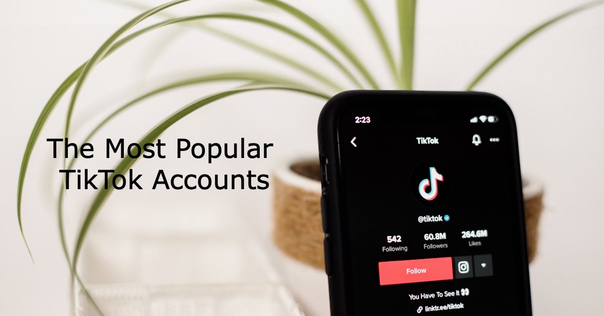 The Most Popular TikTok Accounts of All Times