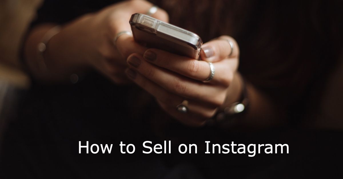 How to Sell on Instagram in 10 Easy Ways