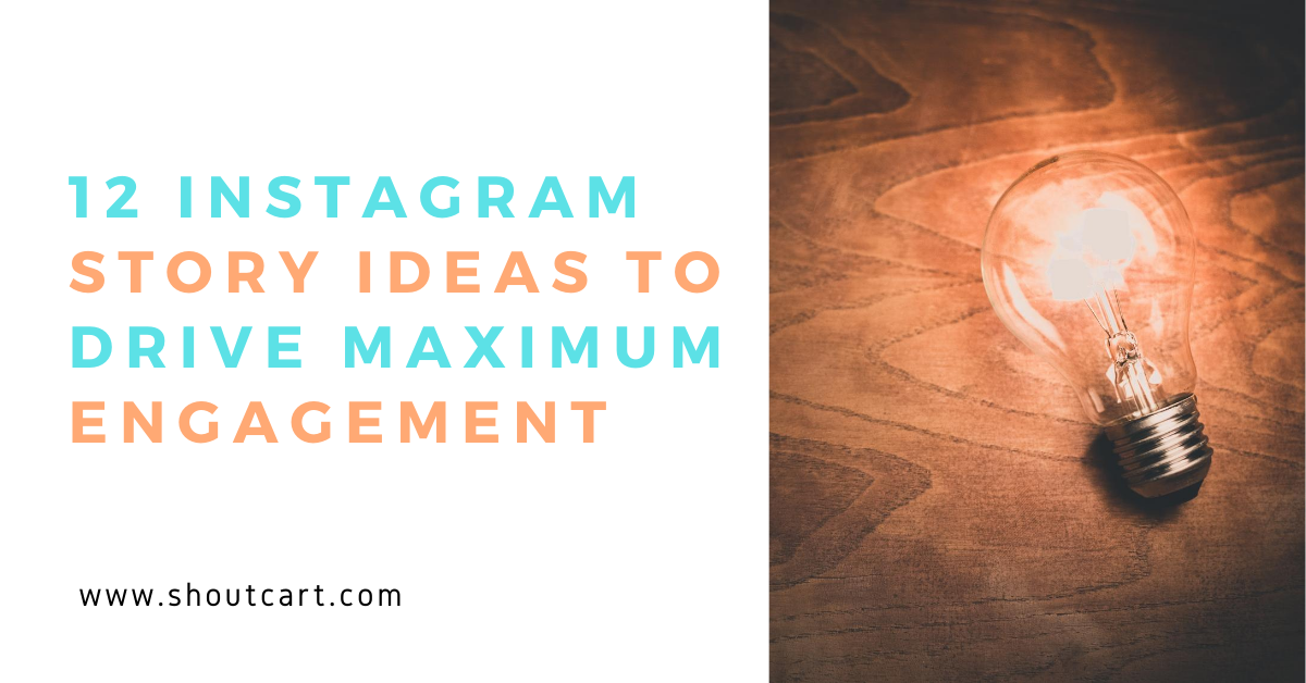 12 Instagram Story Ideas to Drive Maximum Engagement