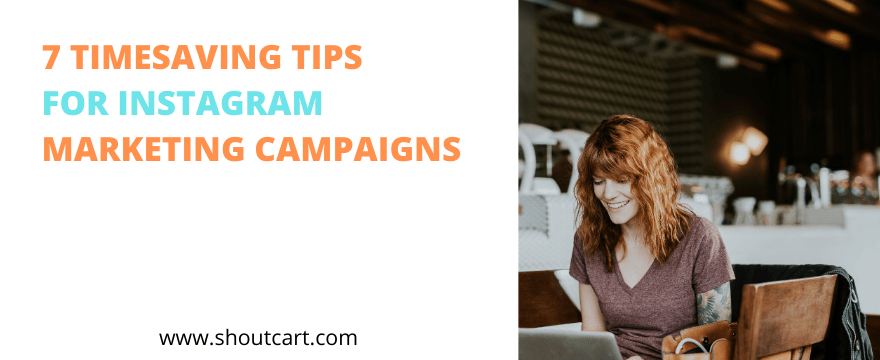 7 Timesaving Tips for Instagram Marketing Campaigns