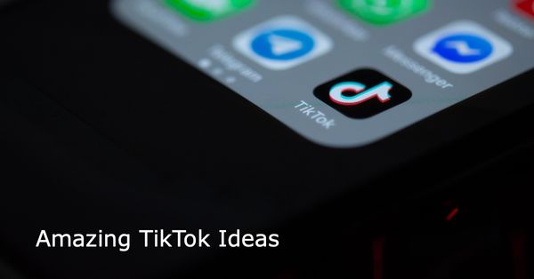 10 Amazing TikTok Ideas to Give a Try