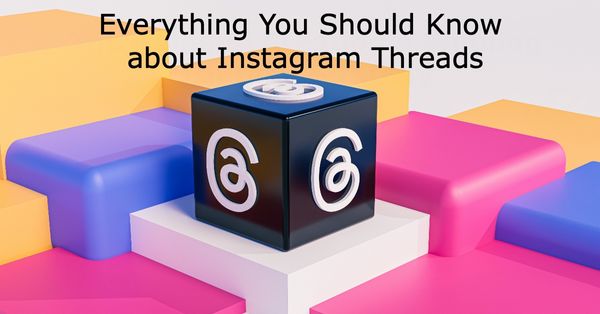 Everything You Should Know about Instagram Threads
