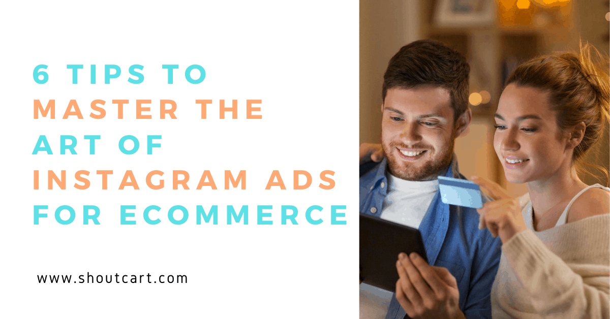 6 Tips to Master the Art of Instagram Ads for Ecommerce