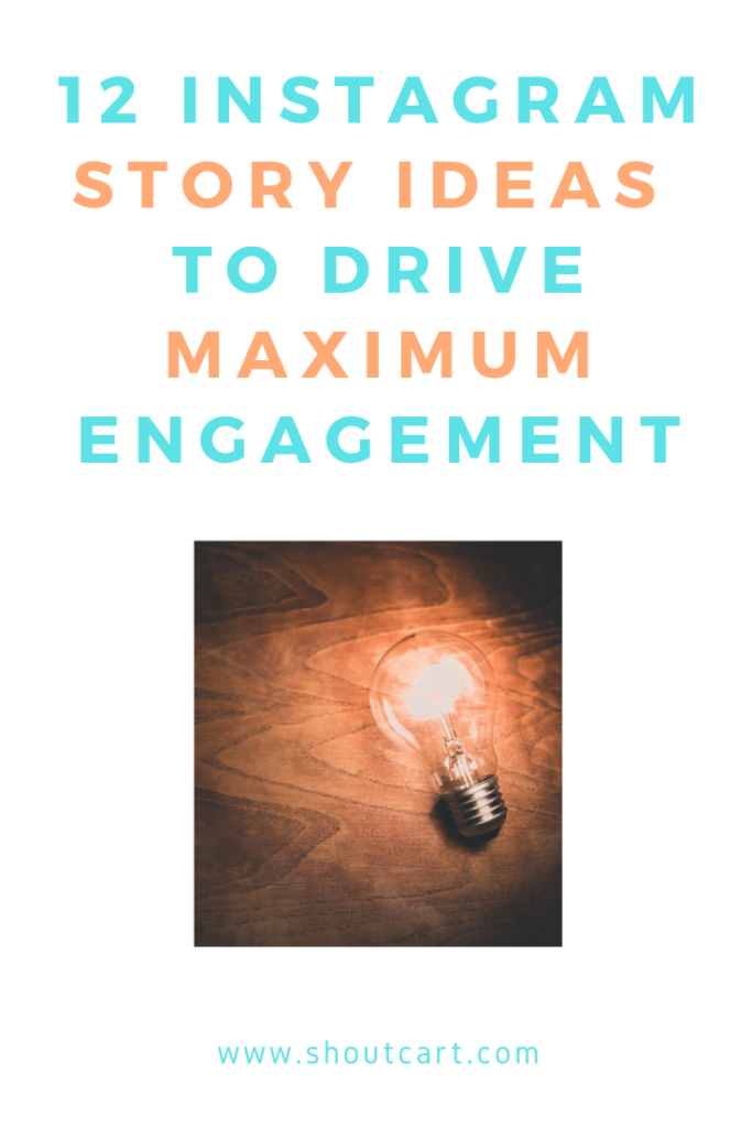 12 Instagram Story Ideas to Drive Maximum Engagement in 2020