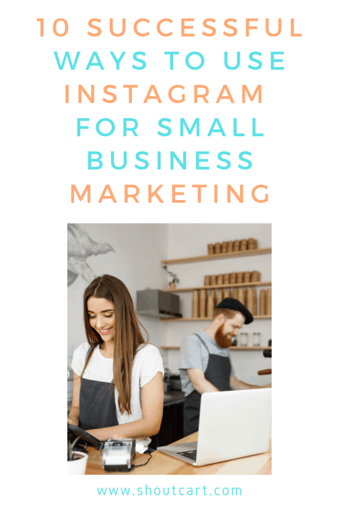 10 Successful Ways to Utilize Instagram for Small Businesses